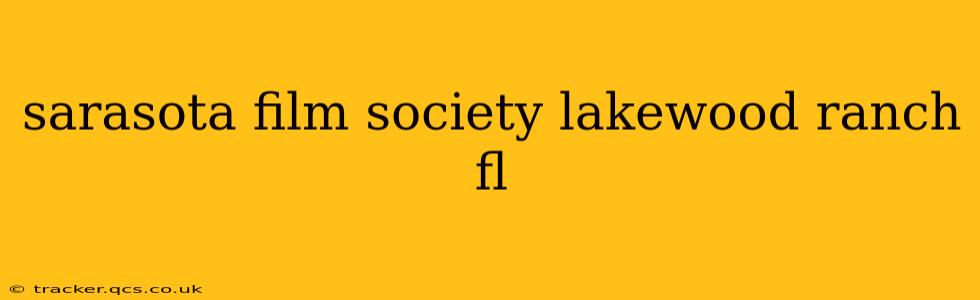 sarasota film society lakewood ranch fl
