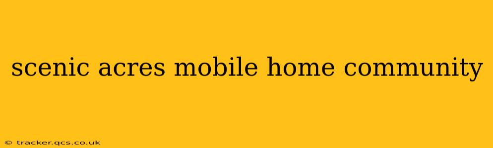 scenic acres mobile home community