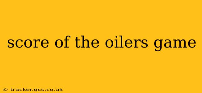 score of the oilers game
