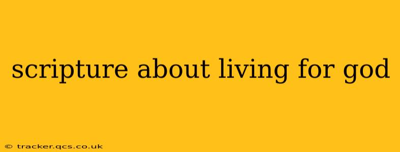 scripture about living for god