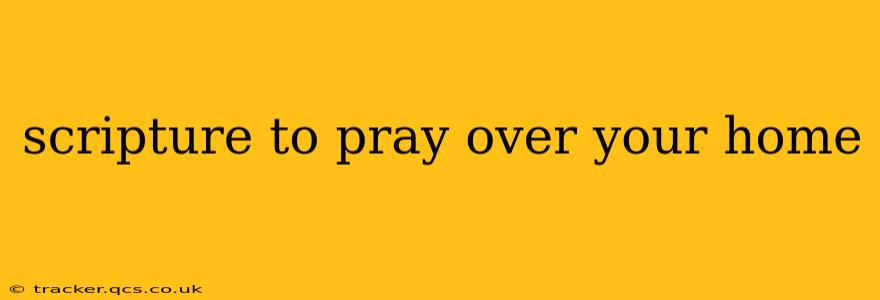 scripture to pray over your home