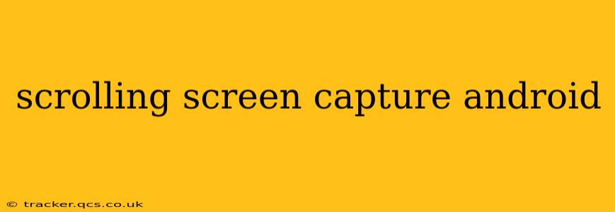 scrolling screen capture android