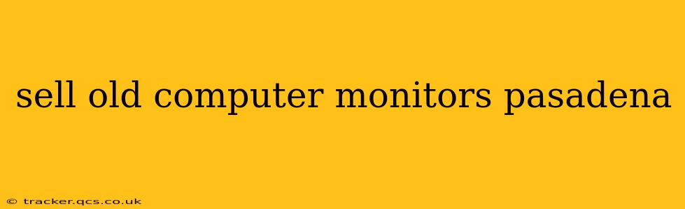 sell old computer monitors pasadena