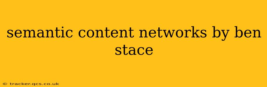 semantic content networks by ben stace