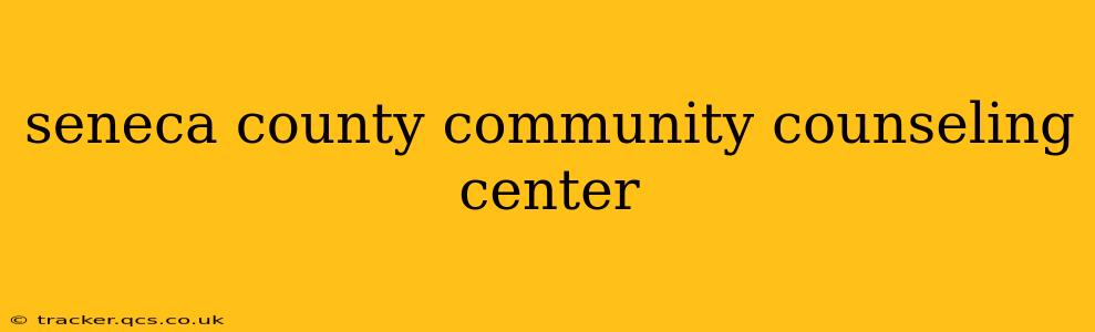 seneca county community counseling center