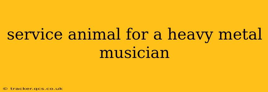 service animal for a heavy metal musician