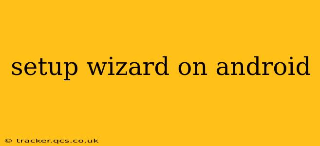 setup wizard on android
