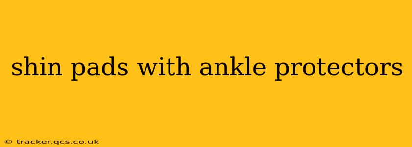 shin pads with ankle protectors