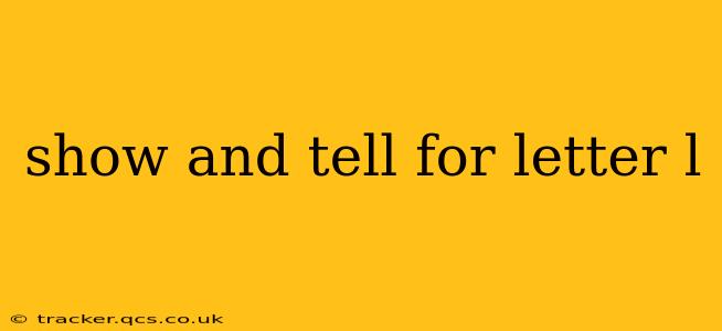 show and tell for letter l