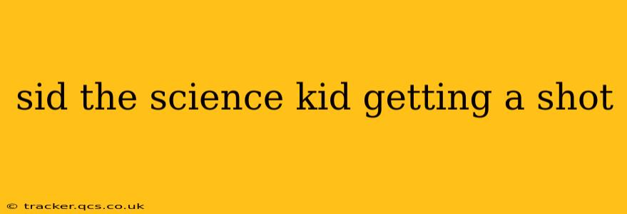sid the science kid getting a shot