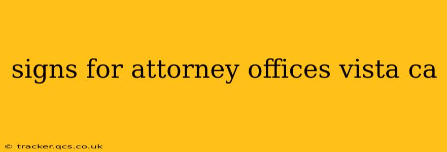 signs for attorney offices vista ca