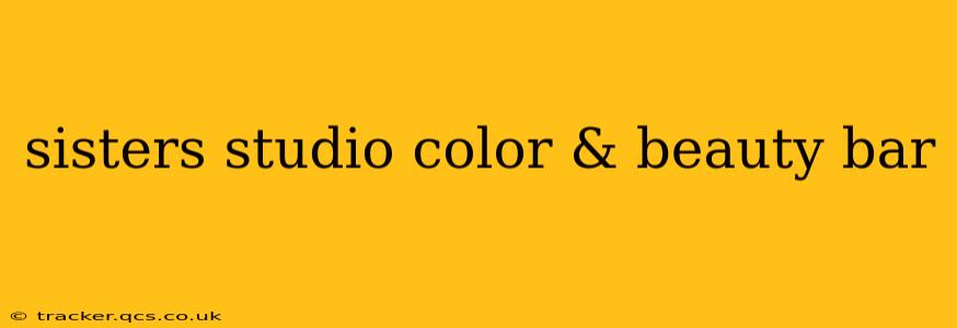 sisters studio color & beauty bar
