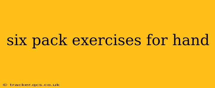 six pack exercises for hand