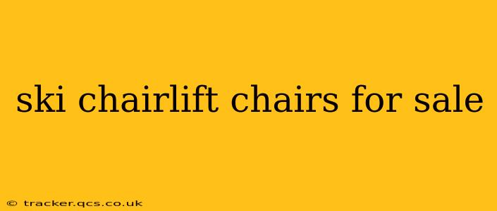 ski chairlift chairs for sale