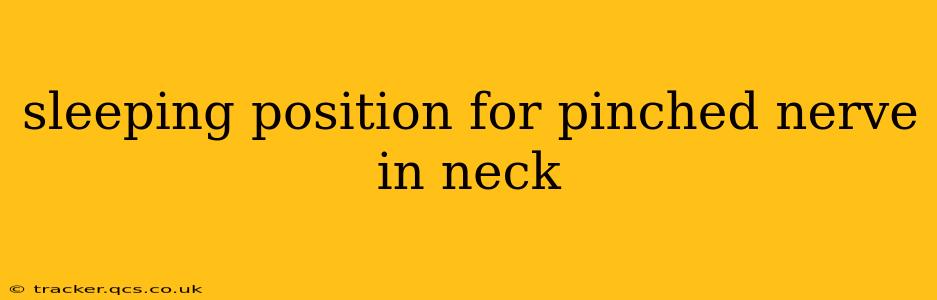 sleeping position for pinched nerve in neck