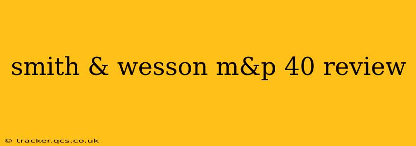 smith & wesson m&p 40 review