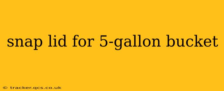 snap lid for 5-gallon bucket