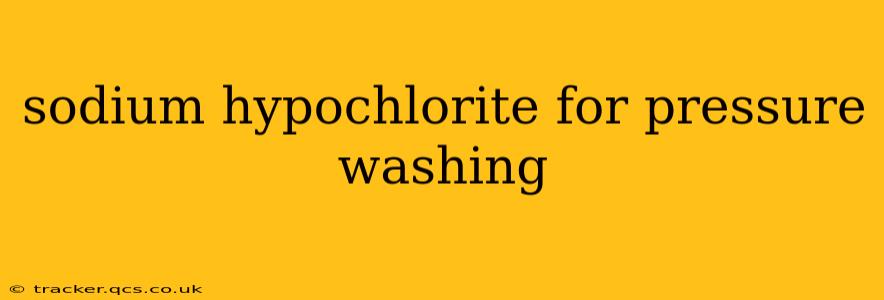 sodium hypochlorite for pressure washing