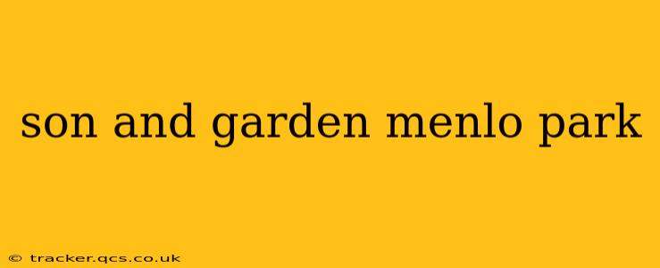 son and garden menlo park