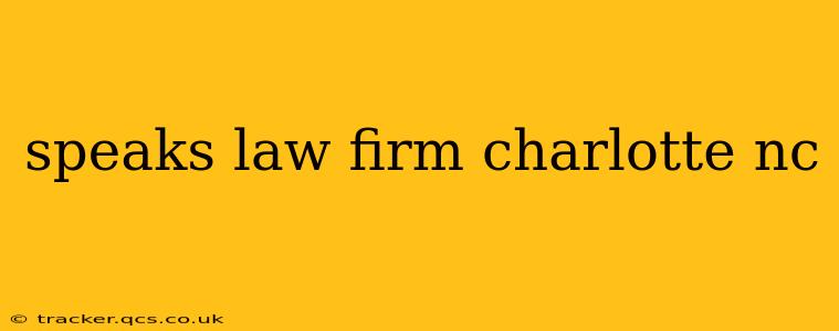 speaks law firm charlotte nc