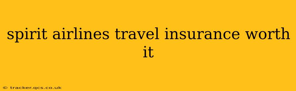 spirit airlines travel insurance worth it