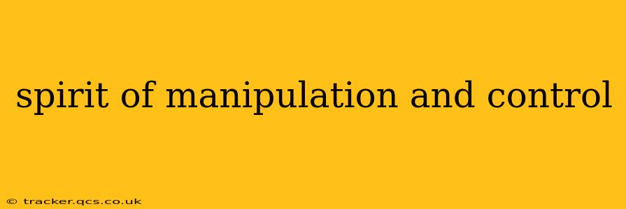 spirit of manipulation and control