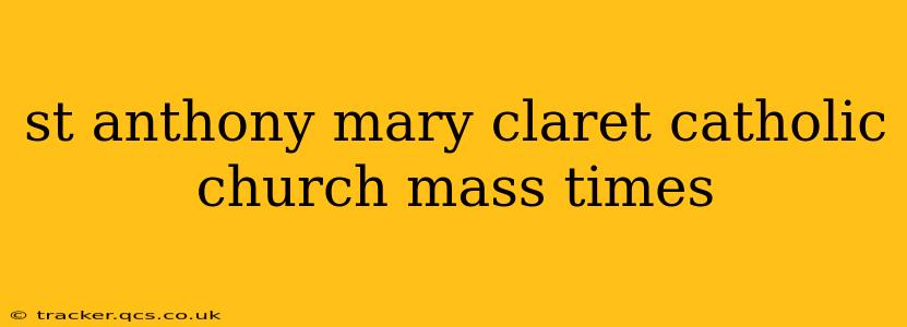 st anthony mary claret catholic church mass times