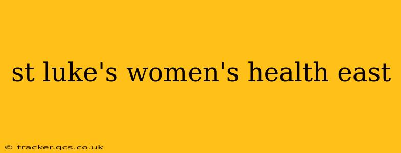 st luke's women's health east