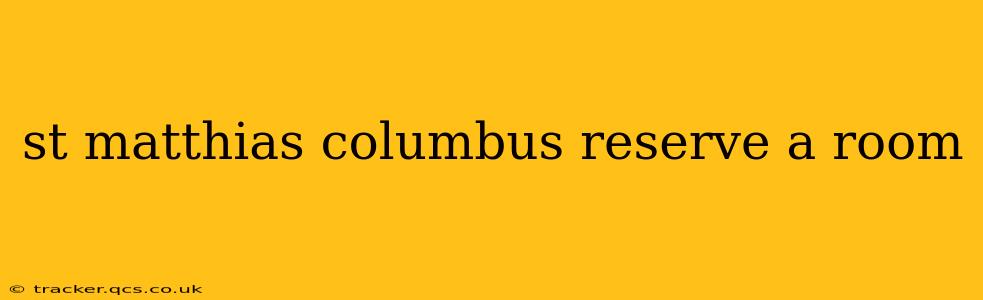 st matthias columbus reserve a room