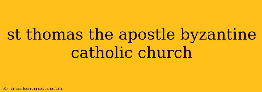st thomas the apostle byzantine catholic church