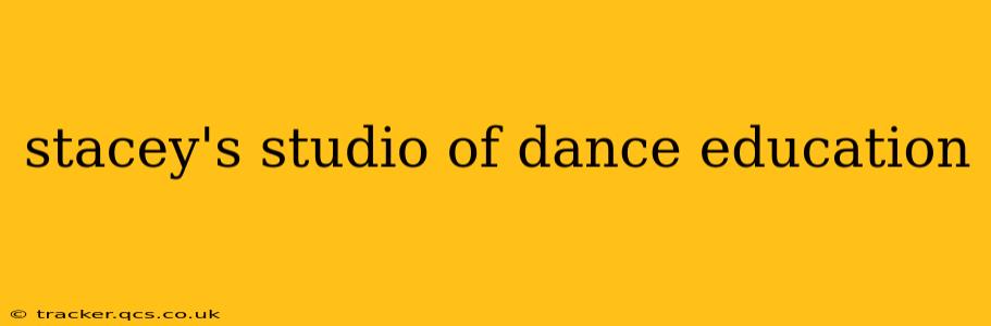 stacey's studio of dance education