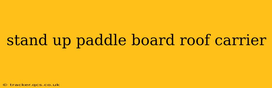 stand up paddle board roof carrier