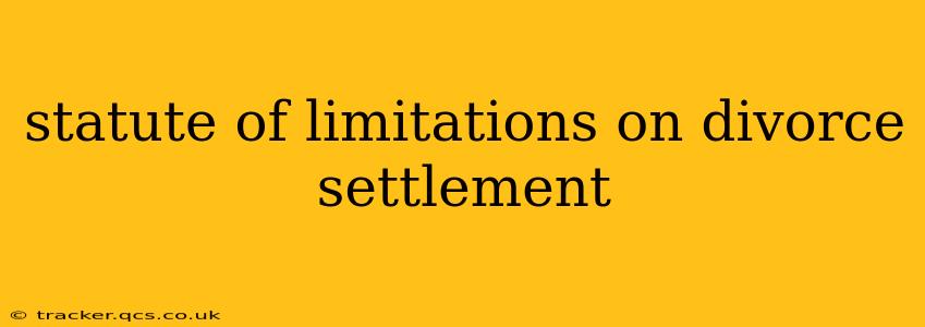statute of limitations on divorce settlement