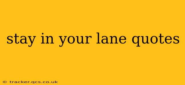 stay in your lane quotes
