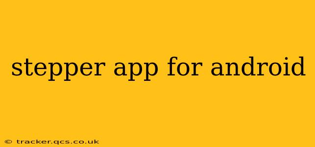 stepper app for android
