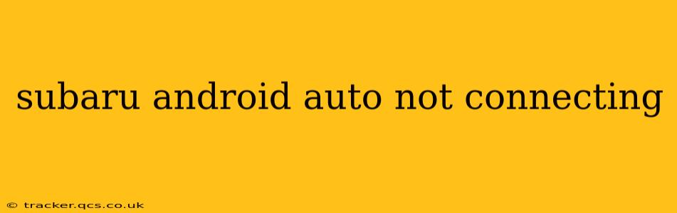 subaru android auto not connecting