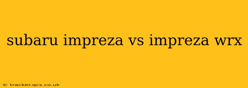 subaru impreza vs impreza wrx