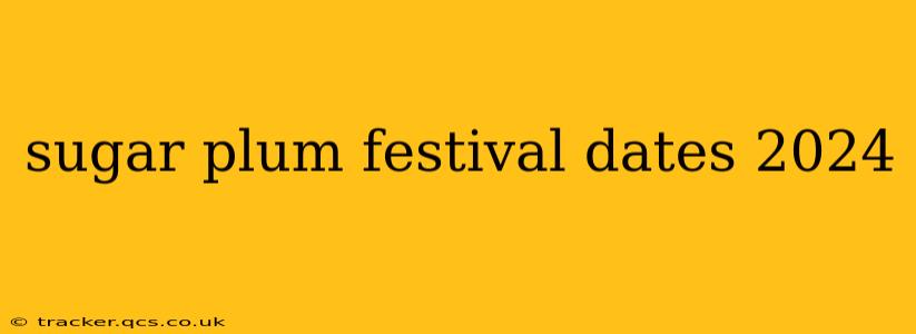 sugar plum festival dates 2024