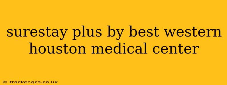 surestay plus by best western houston medical center