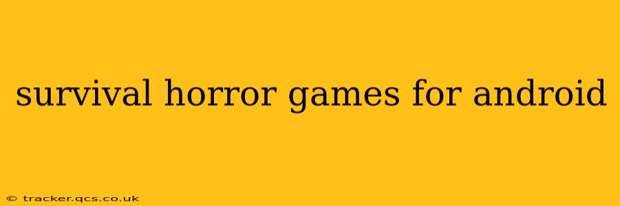 survival horror games for android