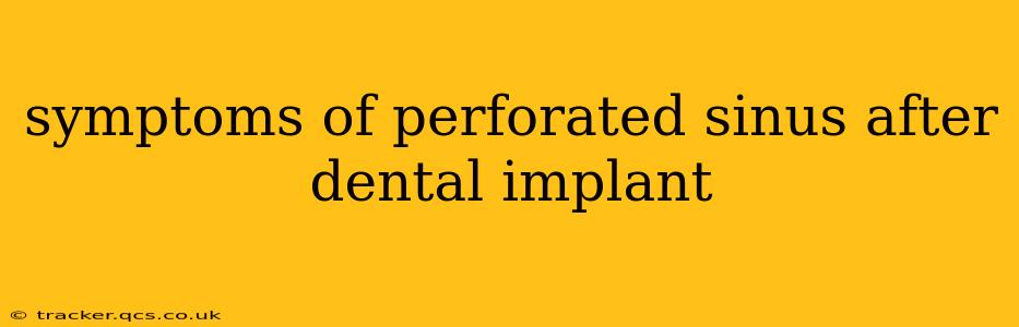 symptoms of perforated sinus after dental implant