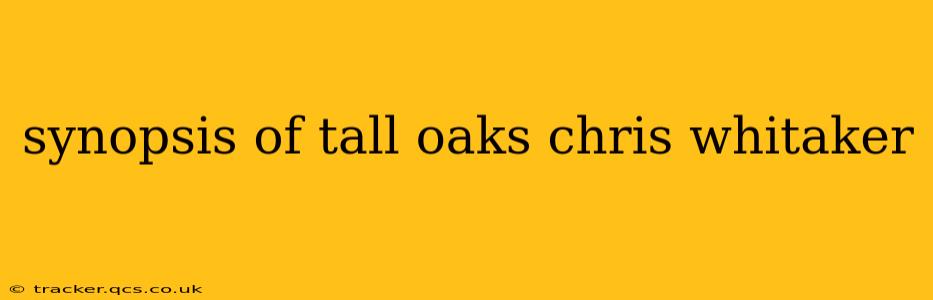 synopsis of tall oaks chris whitaker