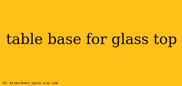 table base for glass top