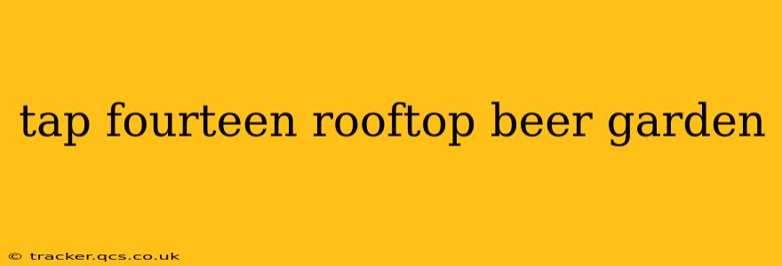 tap fourteen rooftop beer garden