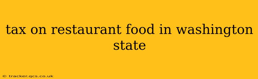 tax on restaurant food in washington state