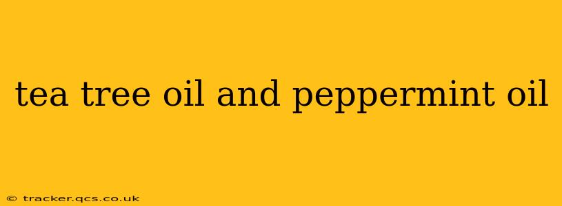 tea tree oil and peppermint oil