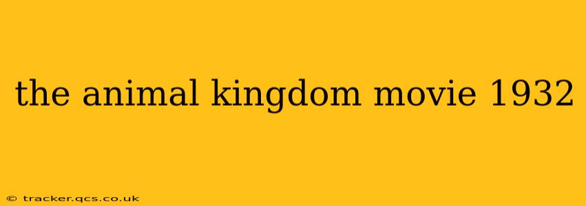 the animal kingdom movie 1932