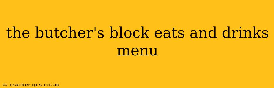 the butcher's block eats and drinks menu