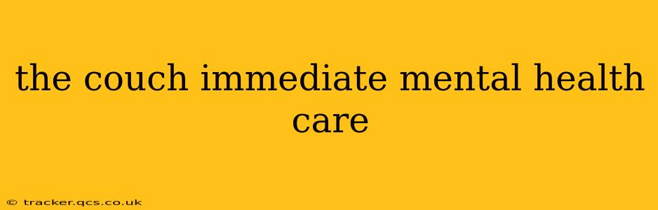 the couch immediate mental health care
