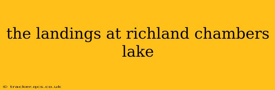 the landings at richland chambers lake